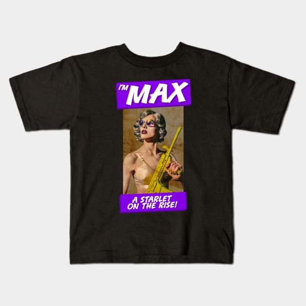 I'm Max A Starlet On The Rise Kids T-Shirt by aespinel